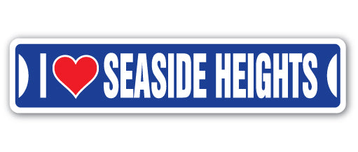 I LOVE SEASIDE HEIGHTS� Street Sign