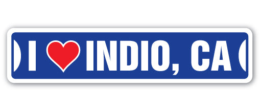 I LOVE INDIO, CALIFORNIA Street Sign