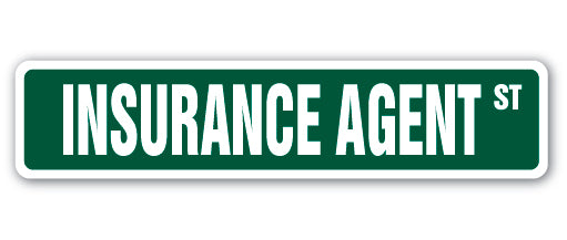 INSURANCE AGENT Street Sign