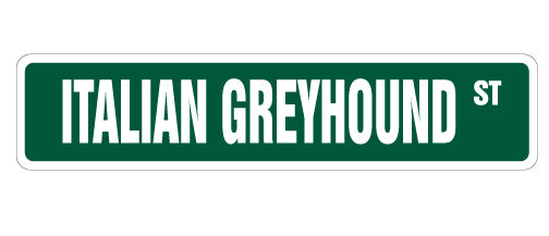 ITALIAN GREYHOUND Street Sign
