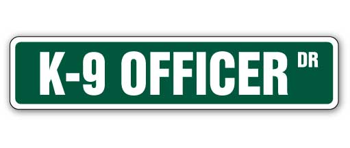 K-9 OFFICER Street Sign