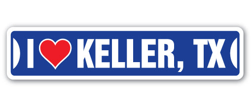 I LOVE KELLER, TEXAS Street Sign