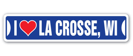 I LOVE LA CROSSE, WISCONSIN Street Sign