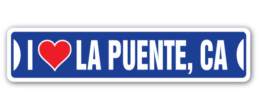 I LOVE LA PUENTE, CALIFORNIA Street Sign