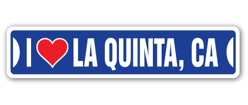 I LOVE LA QUINTA, CALIFORNIA Street Sign