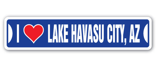 I LOVE LAKE HAVASU CITY, ARIZONA Street Sign