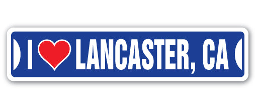 I LOVE LANCASTER, CALIFORNIA Street Sign