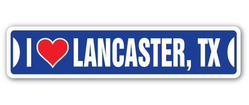 I LOVE LANCASTER, TEXAS Street Sign