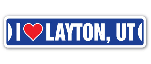 I LOVE LAYTON, UTAH Street Sign