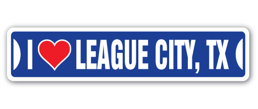 I LOVE LEAGUE CITY, TEXAS Street Sign