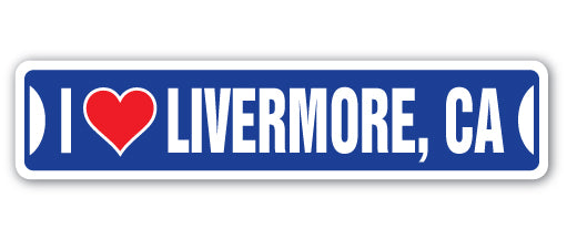 I LOVE LIVERMORE, CALIFORNIA Street Sign
