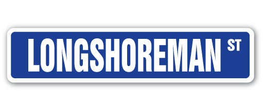 LONGSHOREMAN Street Sign