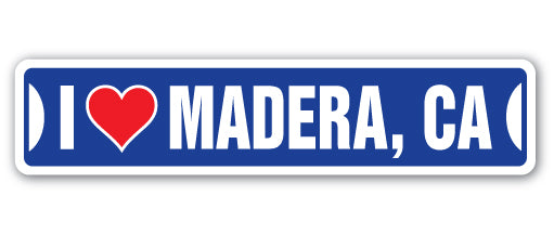 I LOVE MADERA, CALIFORNIA Street Sign