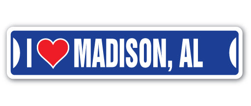 I LOVE MADISON, ALABAMA Street Sign