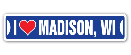 I LOVE MADISON, WISCONSIN Street Sign