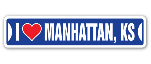 I LOVE MANHATTAN, KANSAS Street Sign