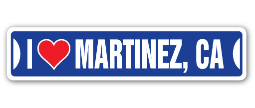 I LOVE MARTINEZ, CALIFORNIA Street Sign