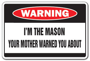 I'M THE MASON Warning Sign