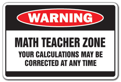 MATH TEACHER ZONE Warning Sign