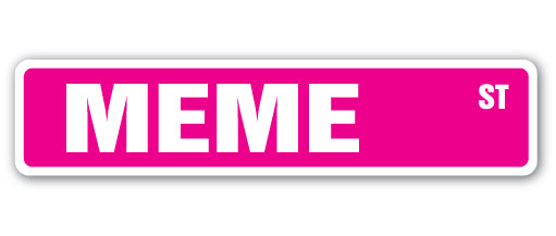 MEME Street Sign