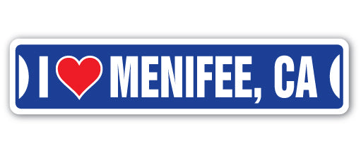 I LOVE MENIFEE, CALIFORNIA Street Sign