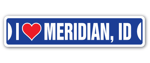 I LOVE MERIDIAN, IDAHO Street Sign