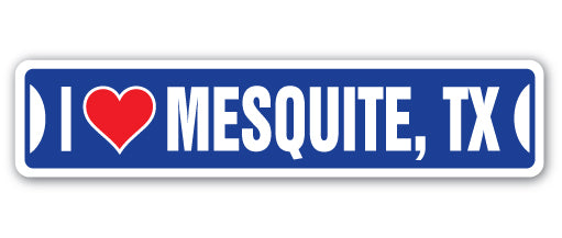I LOVE MESQUITE, TEXAS Street Sign