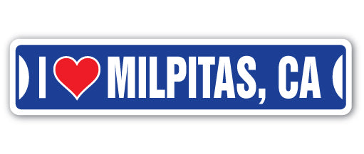 I LOVE MILPITAS, CALIFORNIA Street Sign