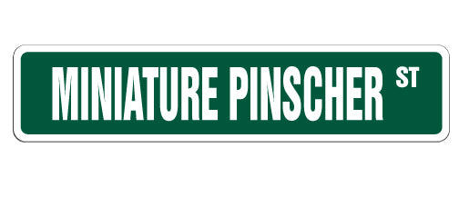 MINATURE PINSCHER Street Sign dog lover gift minpin owner pet walker kennel vet