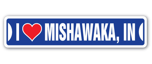 I LOVE MISHAWAKA, INDIANA Street Sign