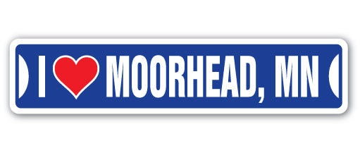 I LOVE MOORHEAD, MINNESOTA Street Sign