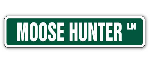 MOOSE HUNTER Street Sign
