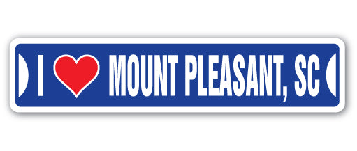 I LOVE MOUNT PLEASANT, SOUTH CAROLINA Street Sign