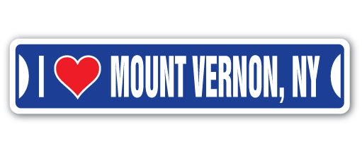 I LOVE MOUNT VERNON, NEW YORK Street Sign