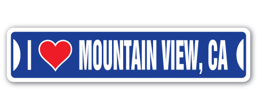 I LOVE MOUNTAIN VIEW, CALIFORNIA Street Sign