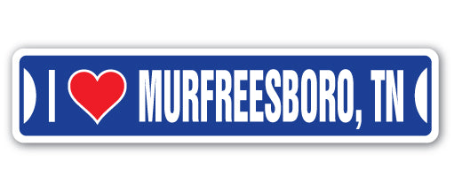 I LOVE MURFREESBORO, TENNESSEE Street Sign
