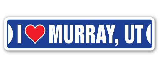 I LOVE MURRAY, UTAH Street Sign