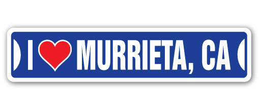 I LOVE MURRIETA, CALIFORNIA Street Sign