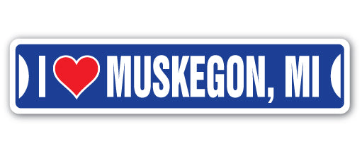 I LOVE MUSKEGON, MICHIGAN Street Sign