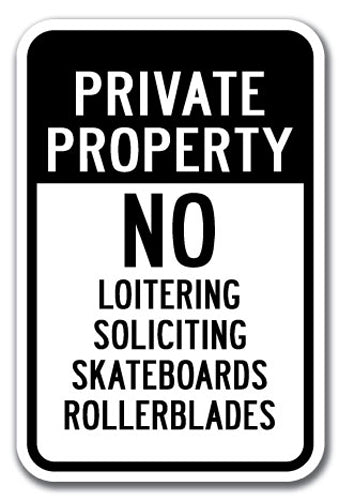 Private Property No Loitering Soliciting Skateboards Rollerblades