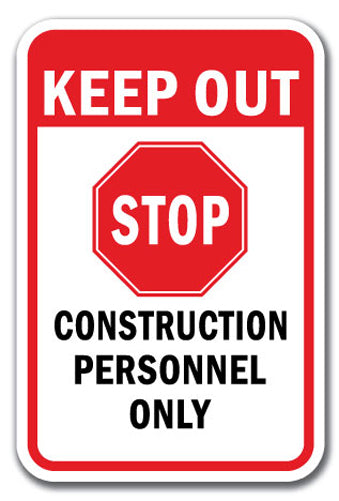 Keep out Stop Construction Personnel Only