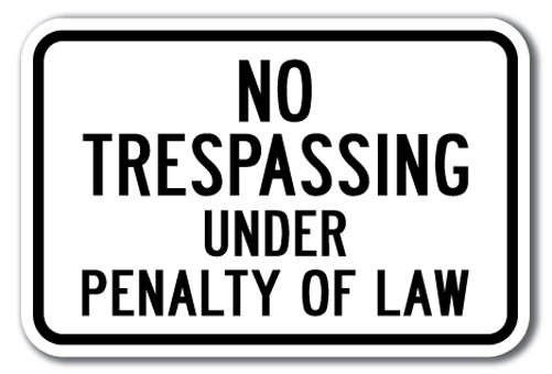 No Trespassing Under Penalty Of Law