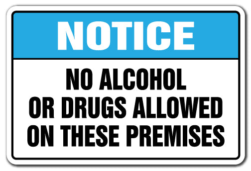 NO ALCOHOL OR DRUGS ALLOWED ON THESE PREMISES Notice Sign