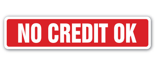 NO CREDIT OK Street Sign