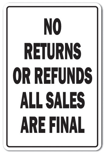 NO RETURNS OR REFUNDS Sign