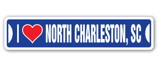 I LOVE NORTH CHARLESTON, SOUTH CAROLINA Street Sign