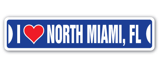 I LOVE NORTH MIAMI, FLORIDA Street Sign