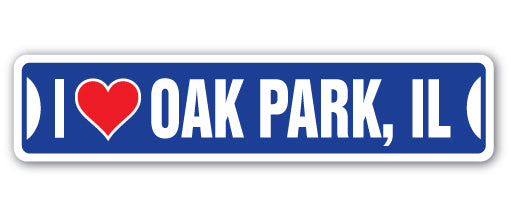 I LOVE OAK PARK, ILLINOIS Street Sign