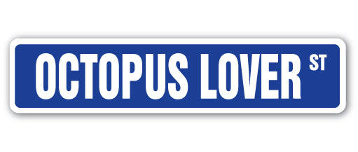 OCTOPUS LOVER Street Sign