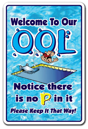 WELCOME TO OUR OOL NO PEE IN IT Sign